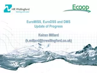 EuroMISS, EuroDSS and DMS Update of Progress