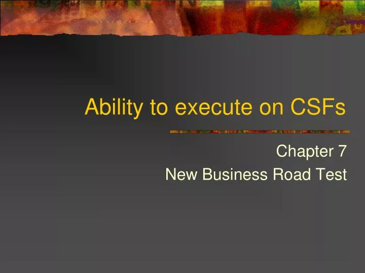 ability to execute on csfs