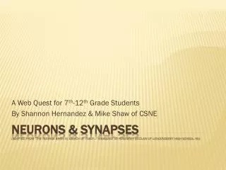 A Web Quest for 7 th -12 th Grade Students By Shannon Hernandez &amp; Mike Shaw of CSNE