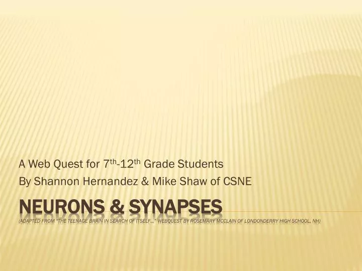 a web quest for 7 th 12 th grade students by shannon hernandez mike shaw of csne