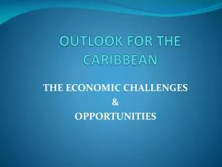 OUTLOOK FOR THE CARIBBEAN
