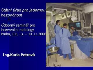 st tn ad pro jadernou bezpe nost o dborn semin pro interven n radiology praha ilf 13 14 11 2006