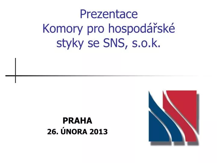 prezentace komory pro hospod sk styky se sns s o k