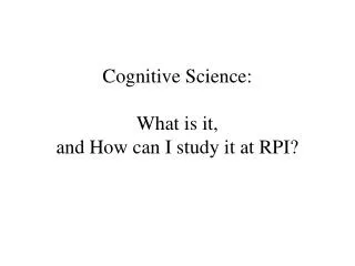Cognitive Science: What is it, and How can I study it at RPI?