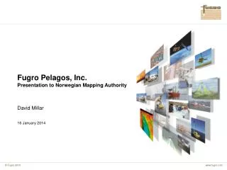 Fugro Pelagos, Inc. Presentation to Norwegian Mapping Authority