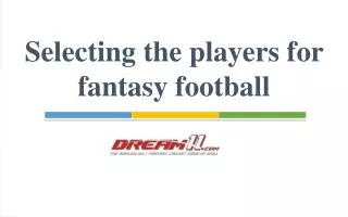 selecting the players for fantasy football