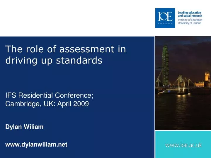 the role of assessment in driving up standards ifs residential conference cambridge uk april 2009