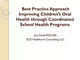 Sue Dodd RDH,BA SCD Healthcare Consulting LLC