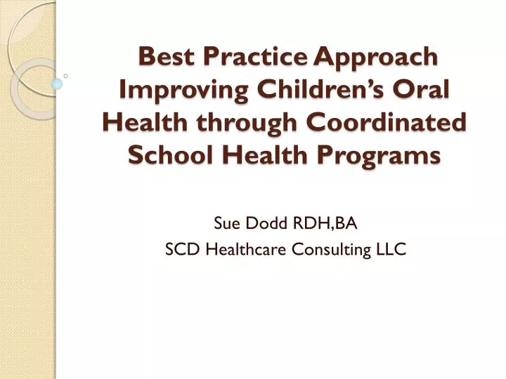 best practice approach improving children s oral health through coordinated school health programs