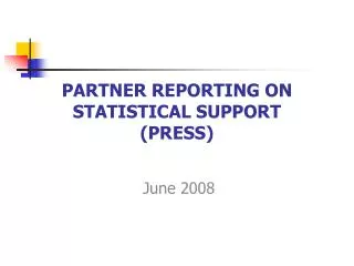 PARTNER REPORTING ON STATISTICAL SUPPORT (PRESS)
