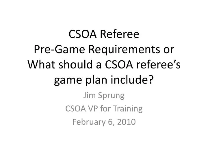 csoa referee pre game requirements or what should a csoa referee s game plan include
