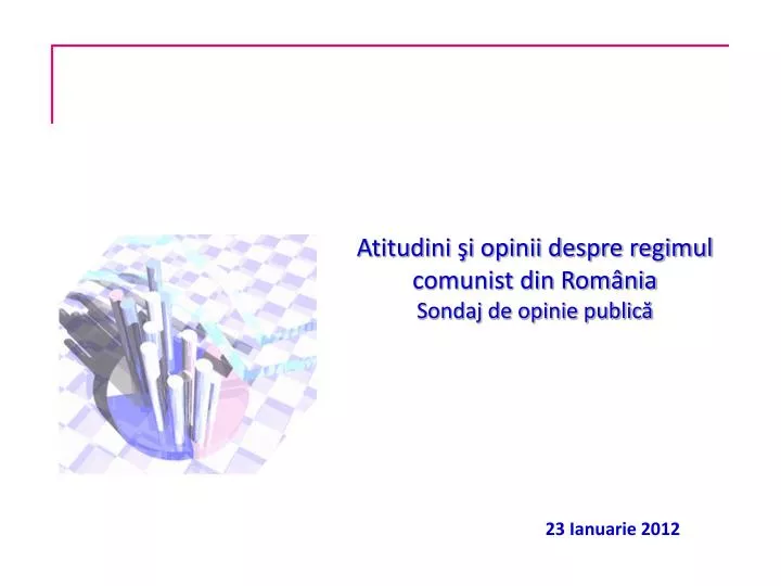 atitudini i opinii despre regimul comunist din rom nia sondaj de opinie public