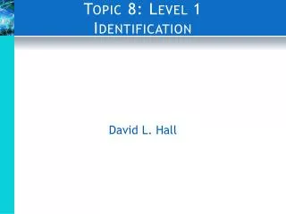 Topic 8: Level 1 Identification
