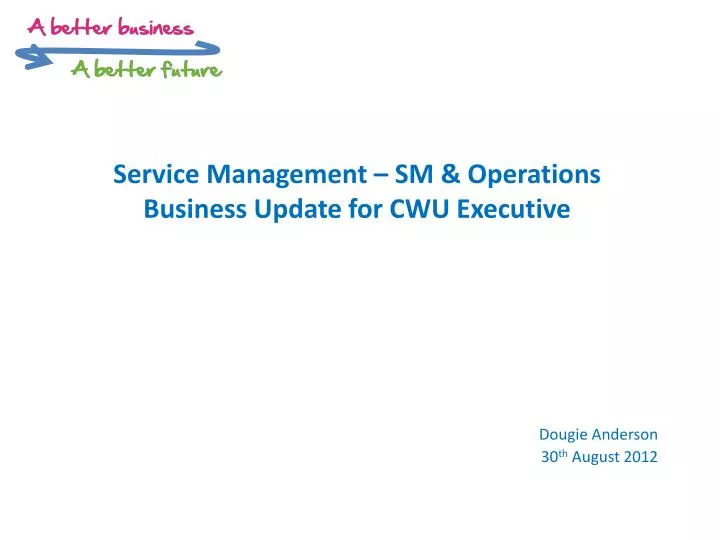 service management sm operations b usiness update for cwu executive
