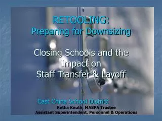 RETOOLING: Preparing for Downsizing Closing Schools and the Impact on Staff Transfer &amp; Layoff