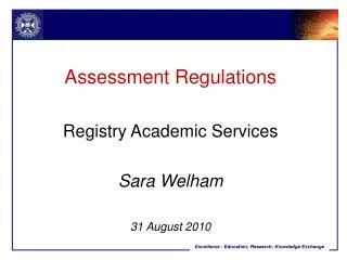 Assessment Regulations Registry Academic Services Sara Welham 31 August 2010
