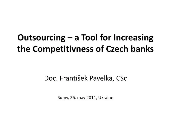 outsourcing a tool for increasing the competitivness of czech banks