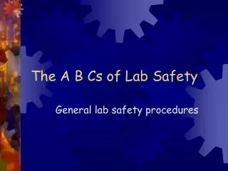The A B Cs of Lab Safety