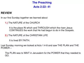 The Preaching Acts 2:22- 41 REVIEW In our first Sunday together we learned about
