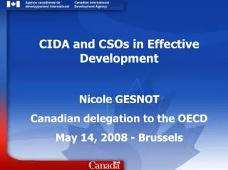 CIDA and CSOs in Effective Development Nicole GESNOT Canadian delegation to the OECD