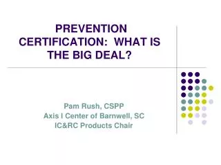 PREVENTION CERTIFICATION: WHAT IS THE BIG DEAL?