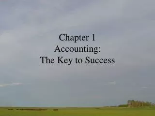 Chapter 1 Accounting: The Key to Success