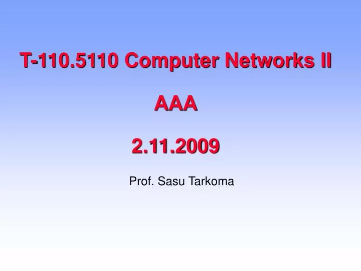t 110 5110 computer networks ii aaa 2 11 2009