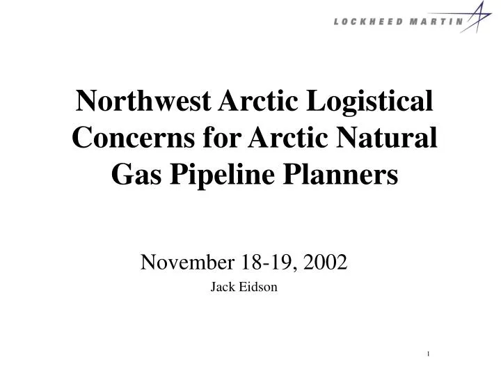 northwest arctic logistical concerns for arctic natural gas pipeline planners