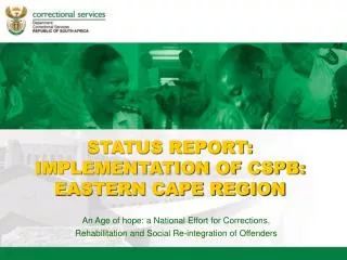 STATUS REPORT: IMPLEMENTATION OF CSPB: EASTERN CAPE REGION