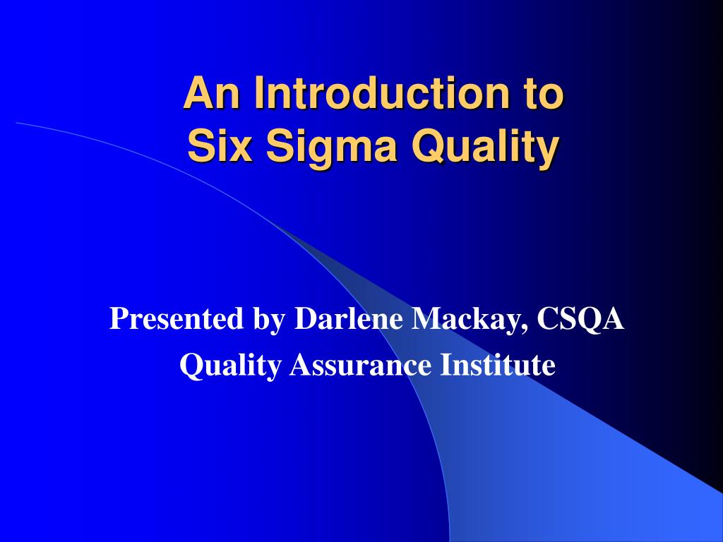 PPT - An Introduction to Six Sigma Quality PowerPoint Presentation ...