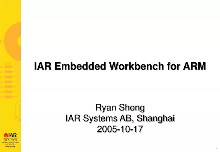 iar embedded workbench for arm ryan sheng i ar systems ab shanghai 2005 10 17