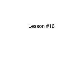 Lesson #16