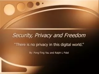 Security, Privacy and Freedom