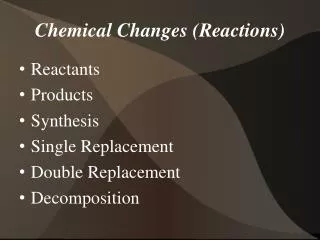 Chemical Changes (Reactions)