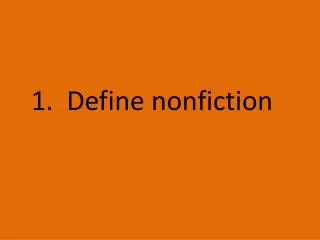 1. Define nonfiction