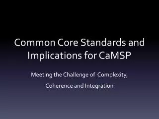 Common Core Standards and Implications for CaMSP