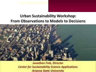 Urban Sustainability Workshop: From Observations to Models to Decisions