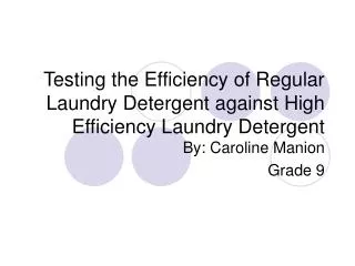 Testing the Efficiency of Regular Laundry Detergent against High Efficiency Laundry Detergent