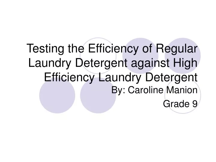 testing the efficiency of regular laundry detergent against high efficiency laundry detergent