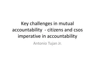 Key challenges in mutual accountability - citizens and csos imperative in accountability