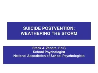 SUICIDE POSTVENTION: WEATHERING THE STORM