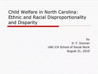 Child Welfare in North Carolina: Ethnic and Racial Disproportionality and Disparity