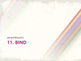 11 bind