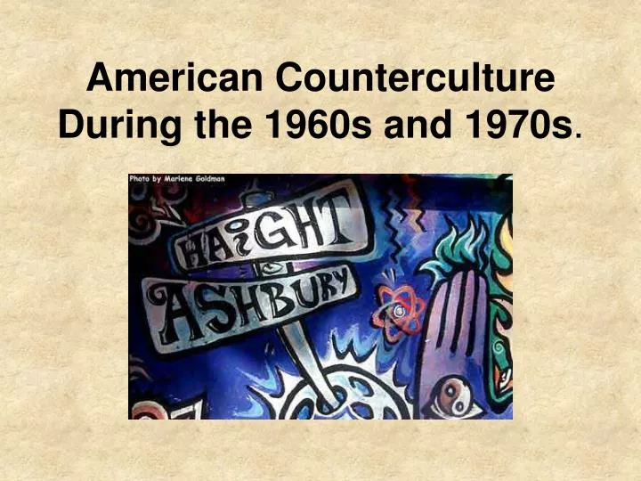 american counterculture during the 1960s and 1970s