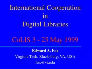 International Cooperation in Digital Libraries CoLIS 3 - 25 May 1999