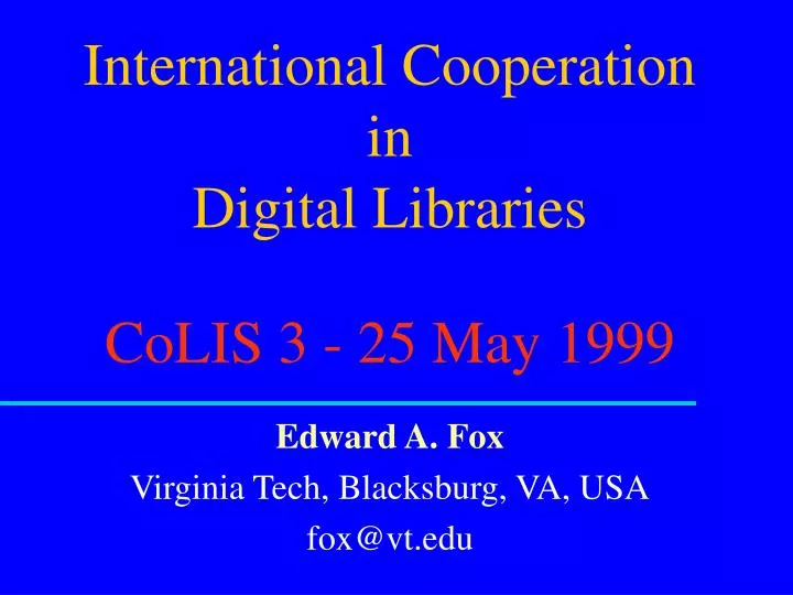 international cooperation in digital libraries colis 3 25 may 1999