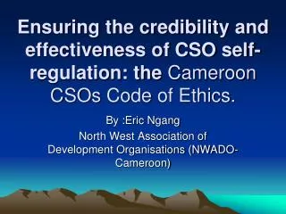 By :Eric Ngang North West Association of Development Organisations (NWADO-Cameroon)