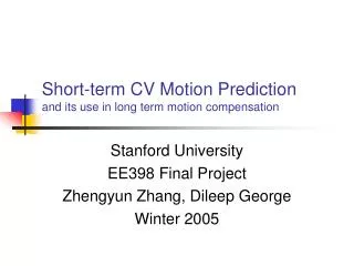 Short-term CV Motion Prediction and its use in long term motion compensation