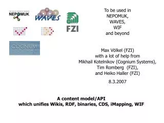 A content model/API which unifies Wikis, RDF, binaries, CDS, iMapping, WIF