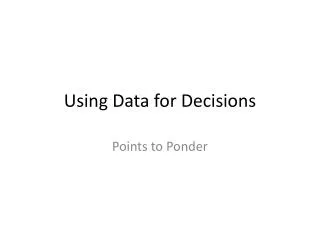 Using Data for Decisions